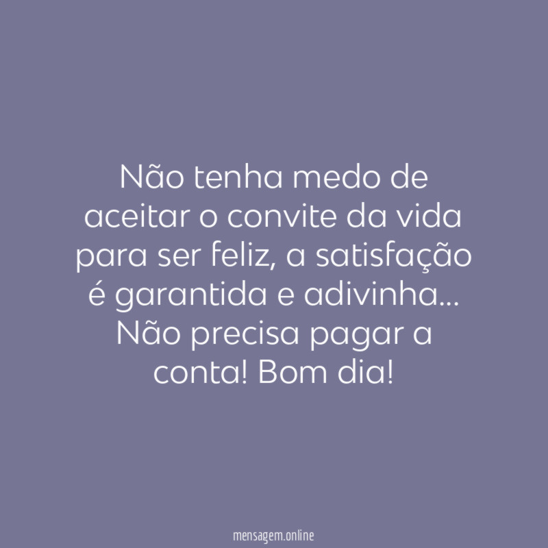 Não tenha medo de aceitar o convite da