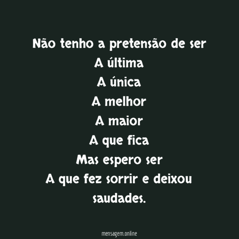 Não tenho a pretensão de ser A última A única A