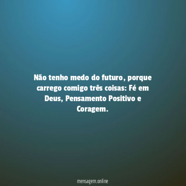 Não tenho medo do futuro