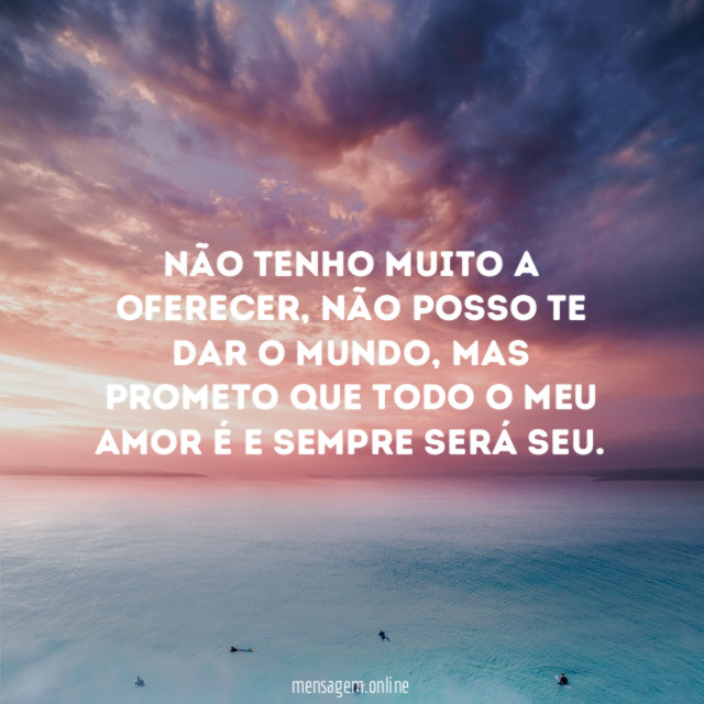 Não tenho muito a oferecer