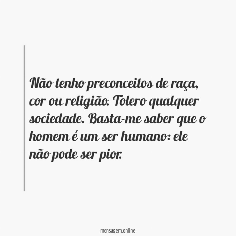 Não tenho preconceitos de raça