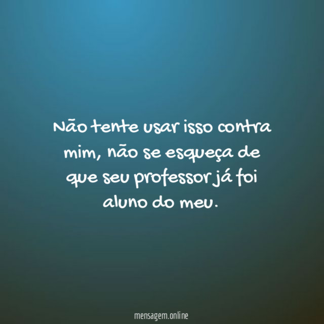 Não tente usar isso contra mim