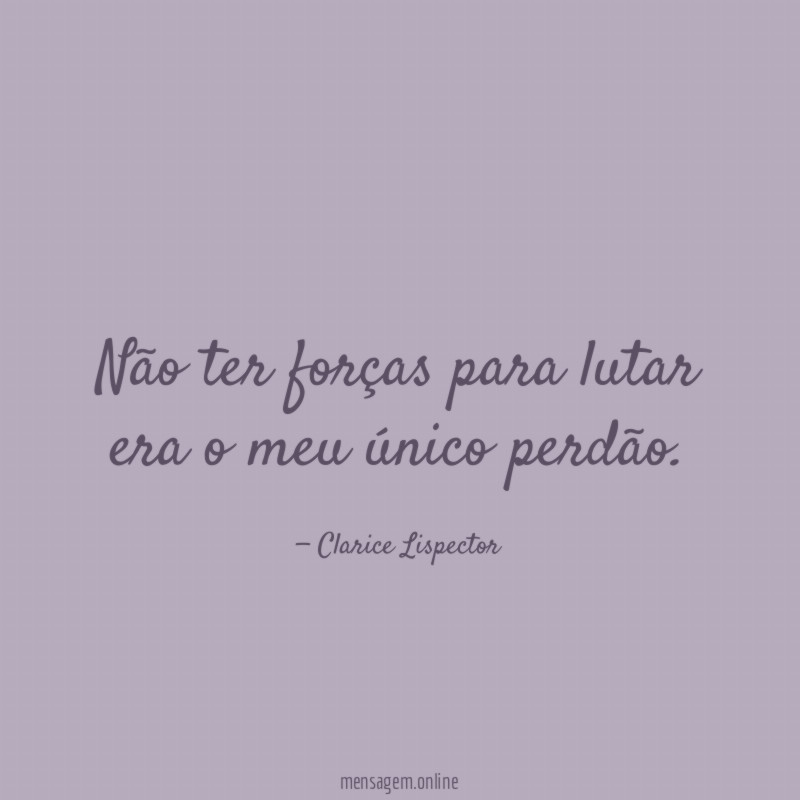 Não ter forças para lutar era o meu