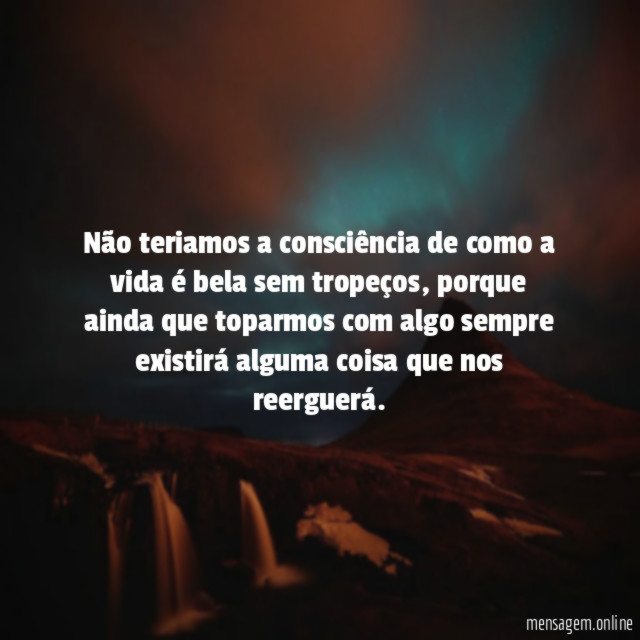 Não teriamos a consciência de como a vida