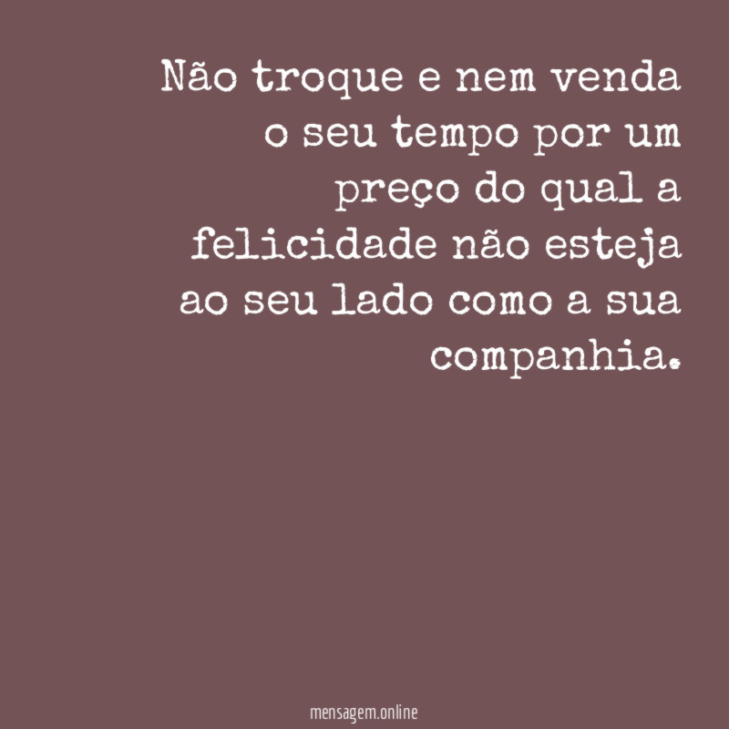 Não troque e nem venda o seu tempo