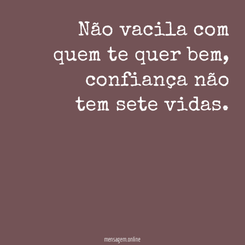 Não vacila com quem te quer bem