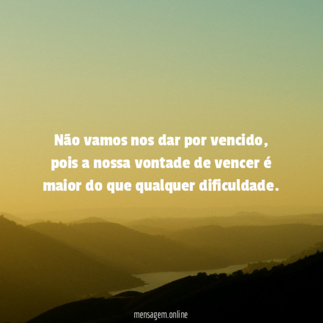 Não vamos nos dar por vencido