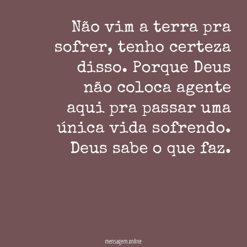 Não vim a terra pra sofrer