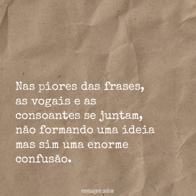 Nas piores das frases