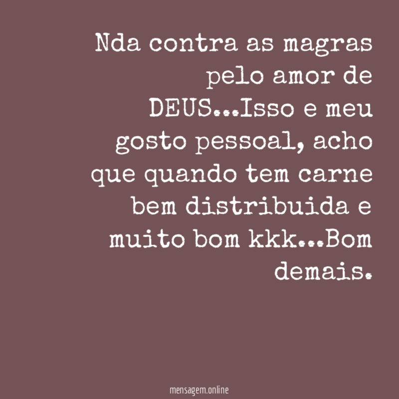 Nda contra as magras pelo amor de DEUS