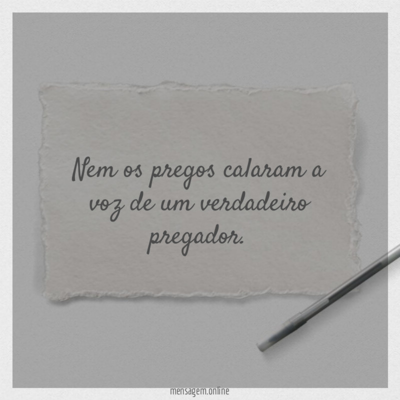 Nem os pregos calaram a voz de um verdadeiro pregador