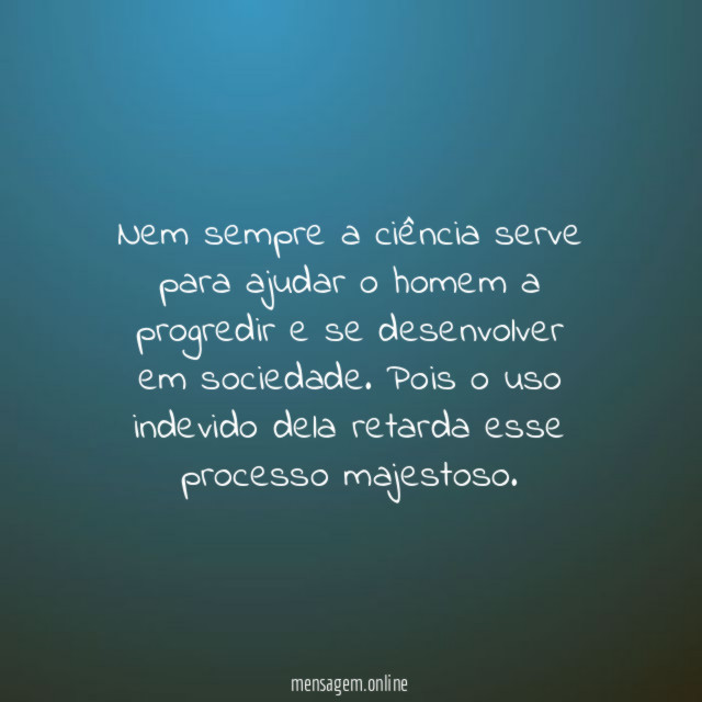 Nem sempre a ciência serve para ajudar