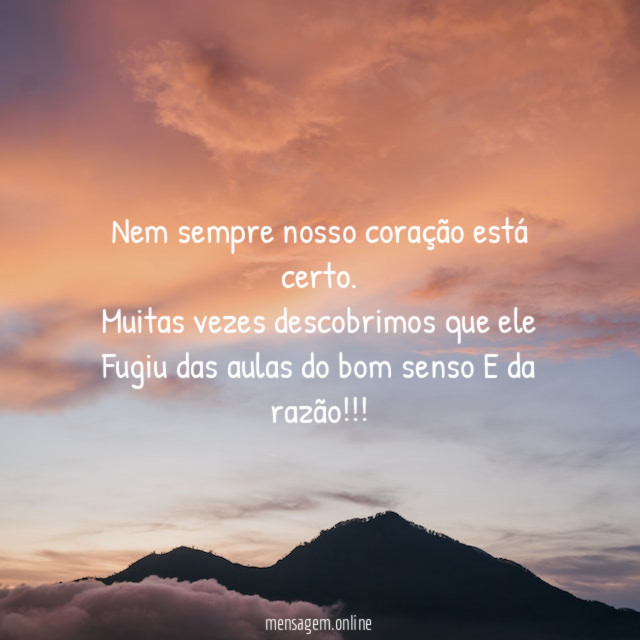 Nem sempre nosso coração está certo