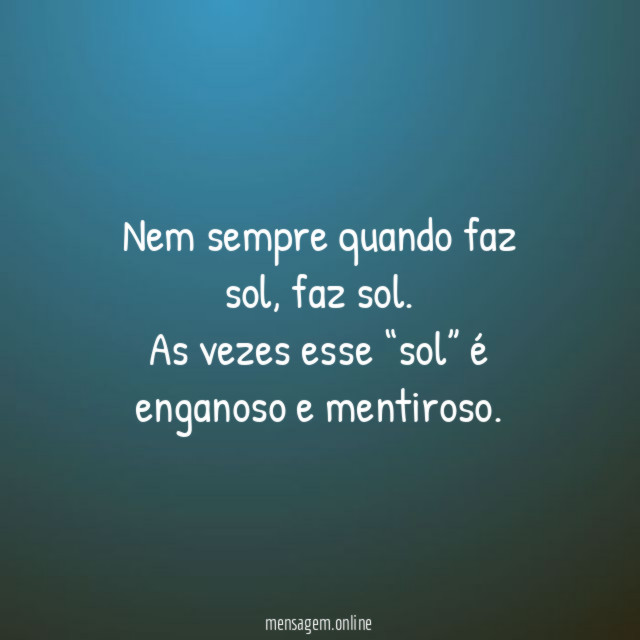 Nem sempre quando faz sol