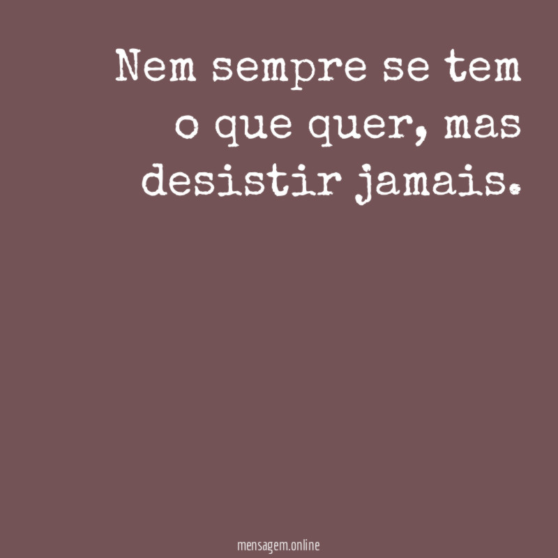 Nem sempre se tem o que quer