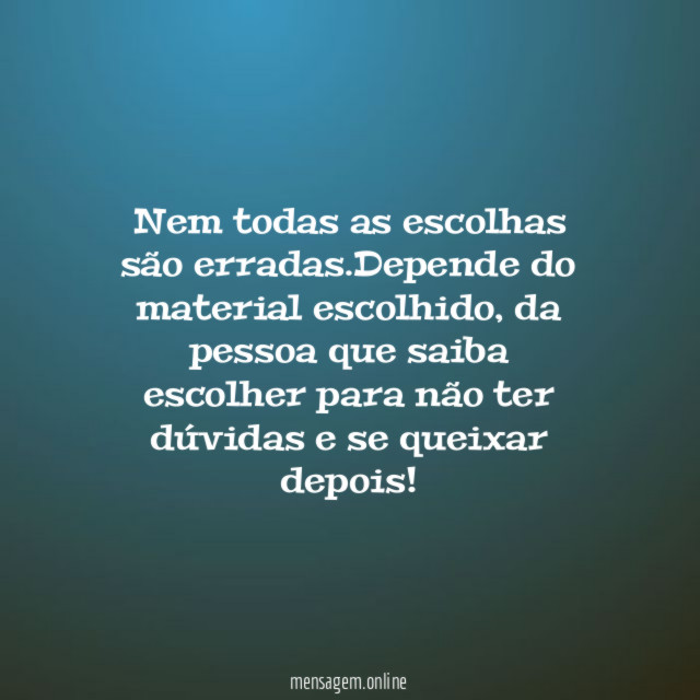 Nem todas as escolhas são erradas