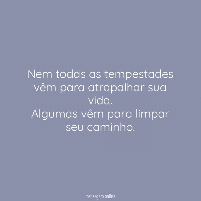 Nem todas as tempestades vêm para atrapalhar sua vida