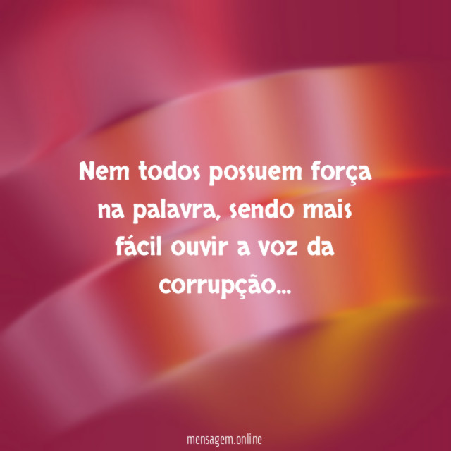 Nem todos possuem força na palavra