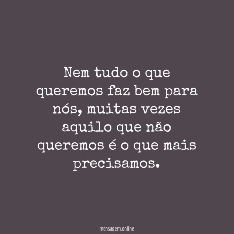 Nem tudo o que queremos faz bem para nós