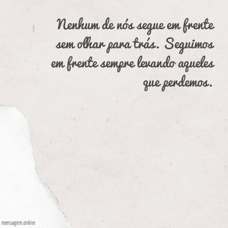 Nenhum de nós segue em frente sem olhar para trás