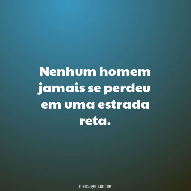 Nenhum homem jamais se perdeu em uma estrada reta