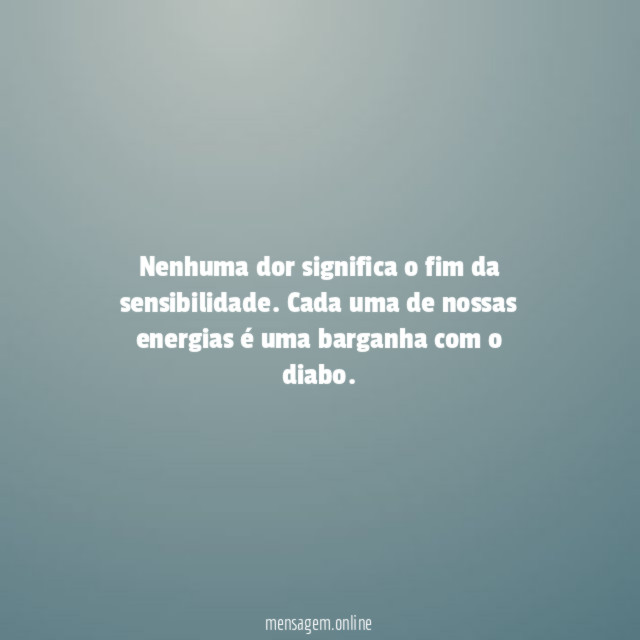 Nenhuma dor significa o fim da sensibilidade