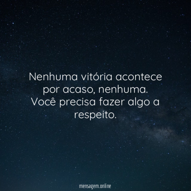 Nenhuma vitória acontece por acaso
