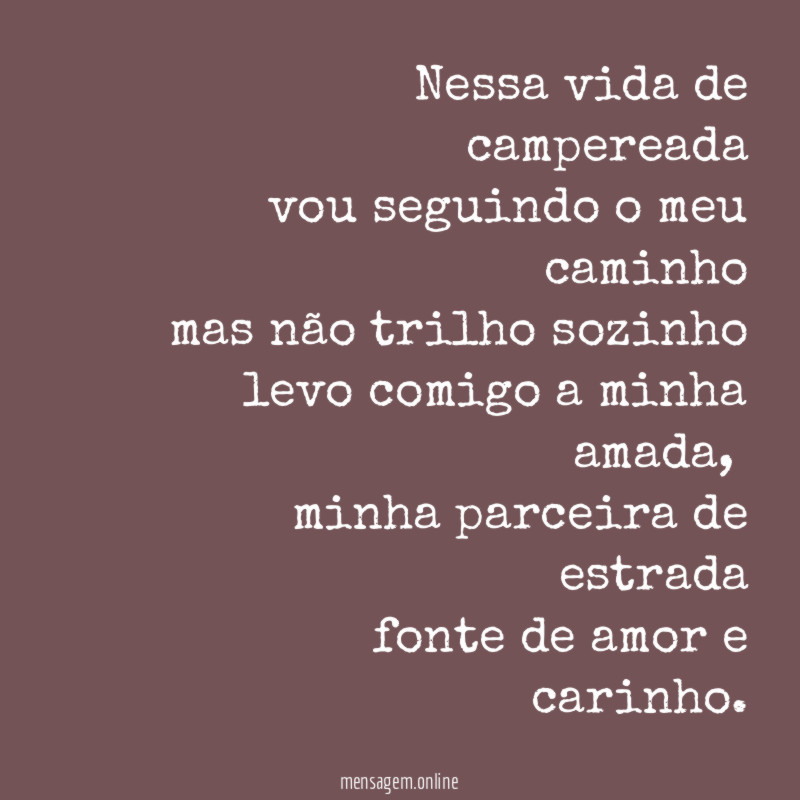 Nessa vida de campereada vou seguindo o meu caminho mas