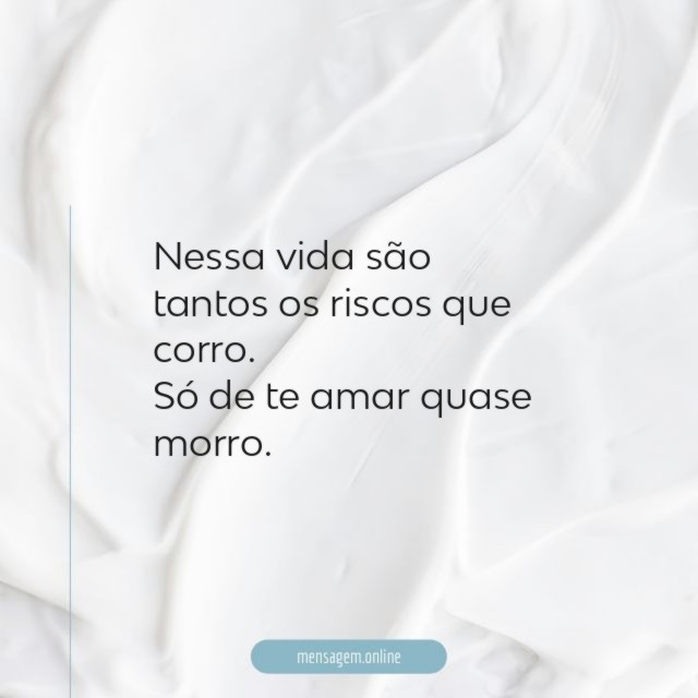 Nessa vida são tantos os riscos