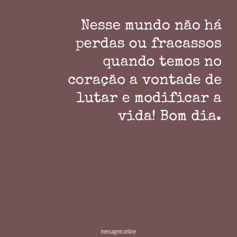 Nesse mundo não há perdas ou fracassos quando