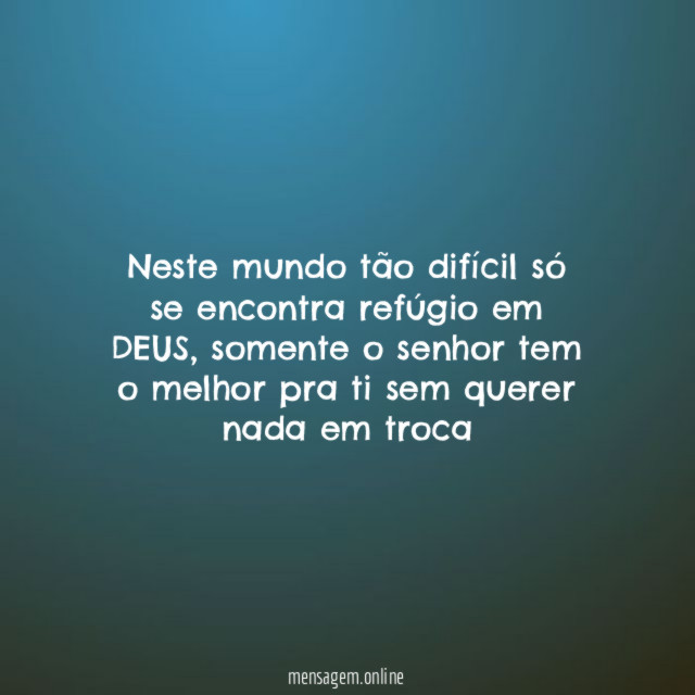Neste mundo tão difícil só se encontra refúgio