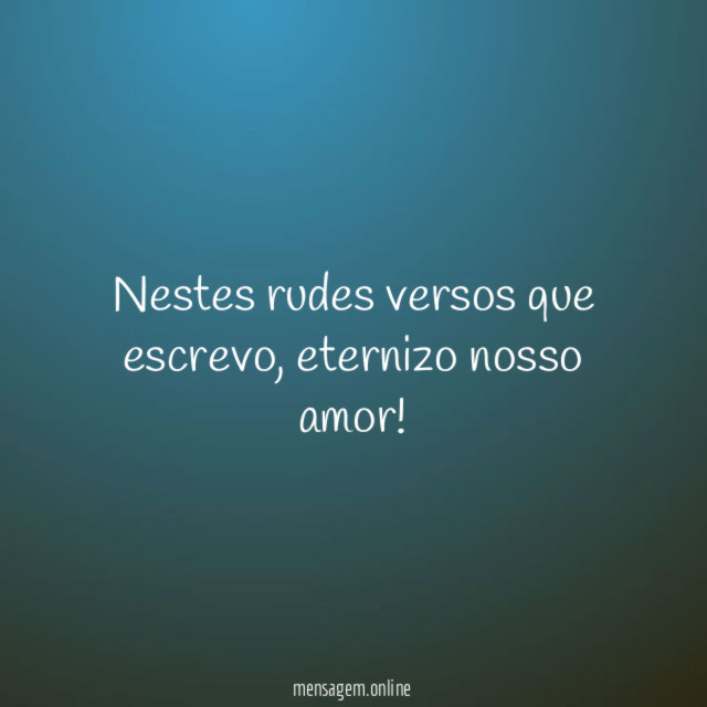 Nestes rudes versos que escrevo