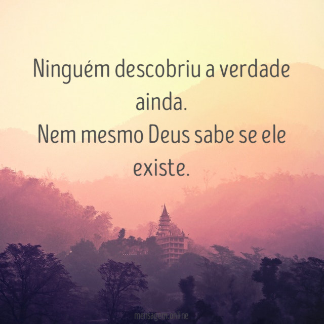 Ninguém descobriu a verdade ainda
