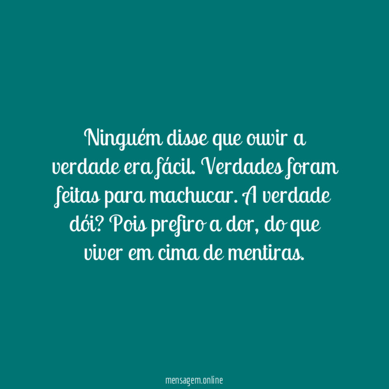 Ninguém disse que ouvir a verdade era fácil
