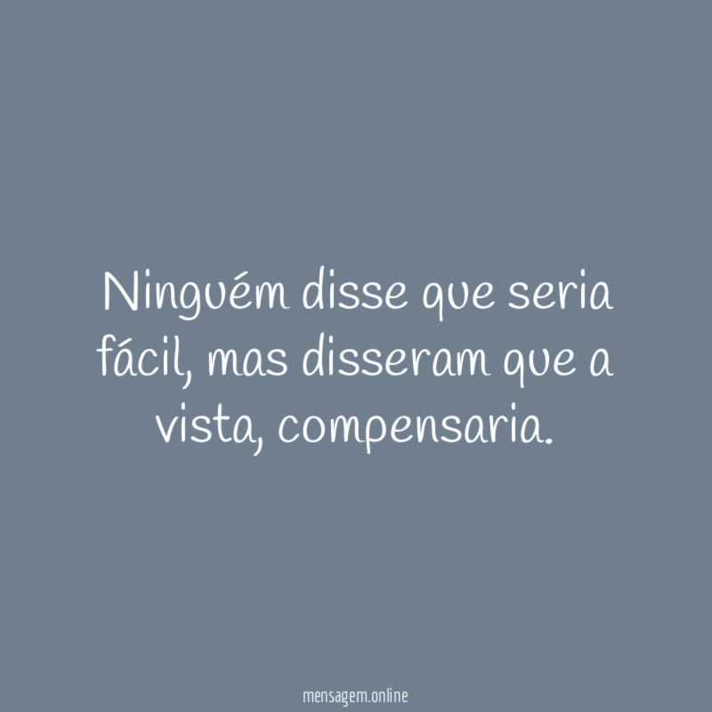 Ninguém disse que seria fácil