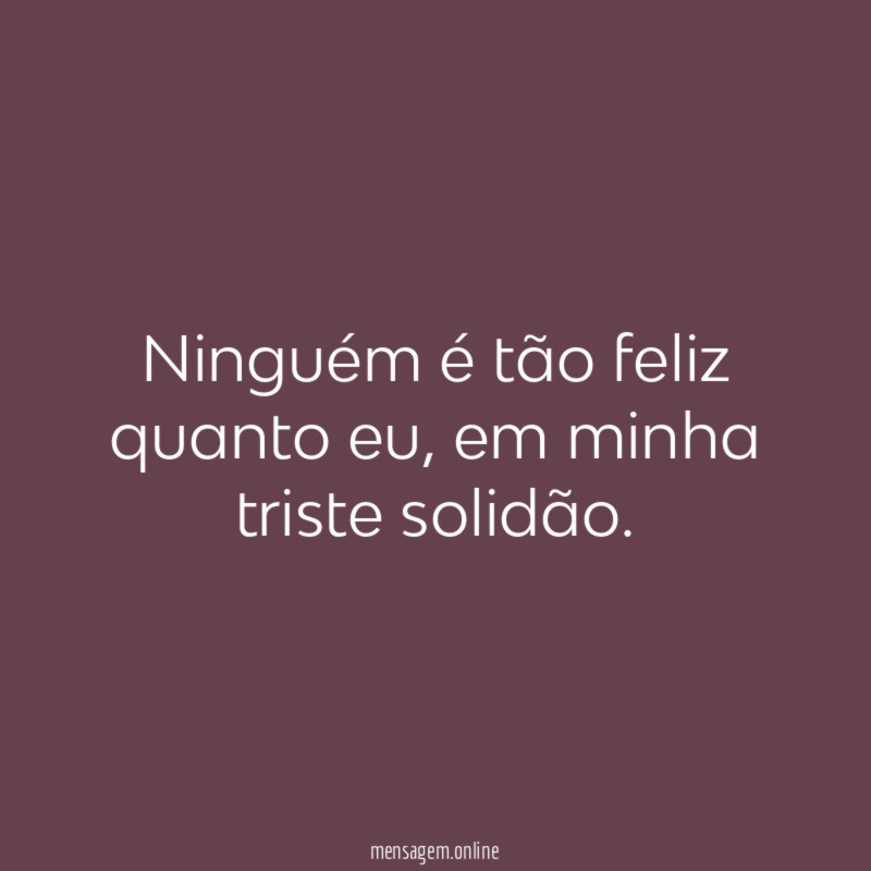Ninguém é tão feliz quanto eu