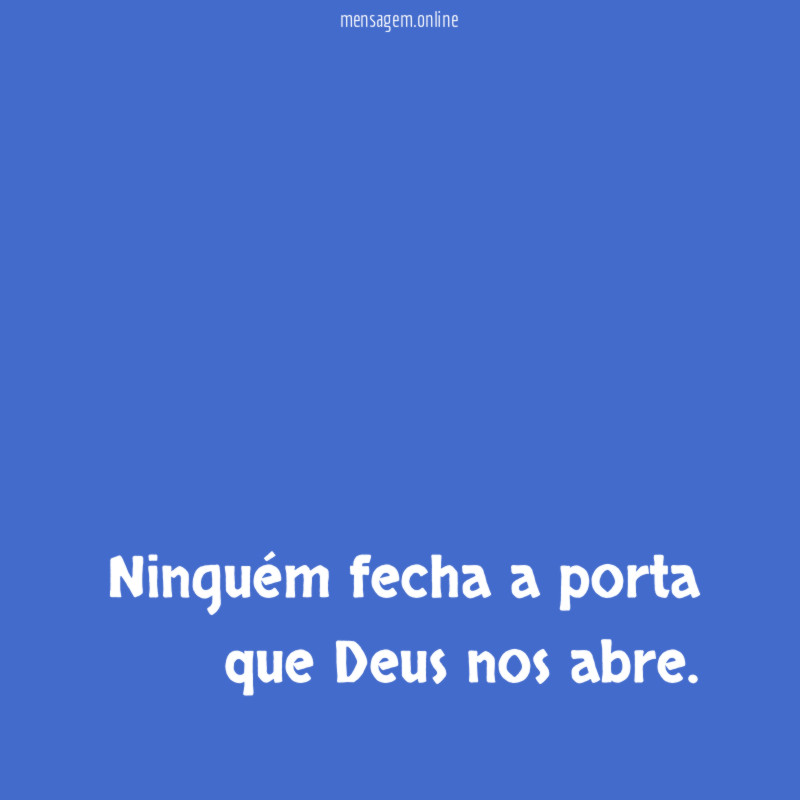 Ninguém fecha a porta que Deus nos abre