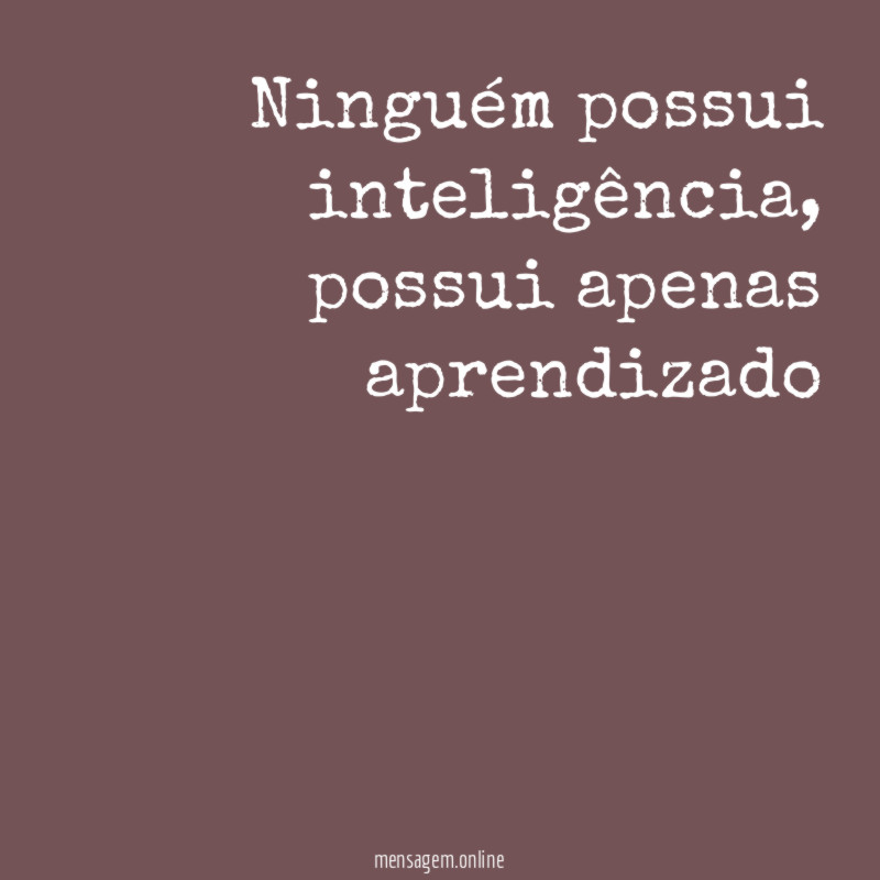 Ninguém possui inteligência