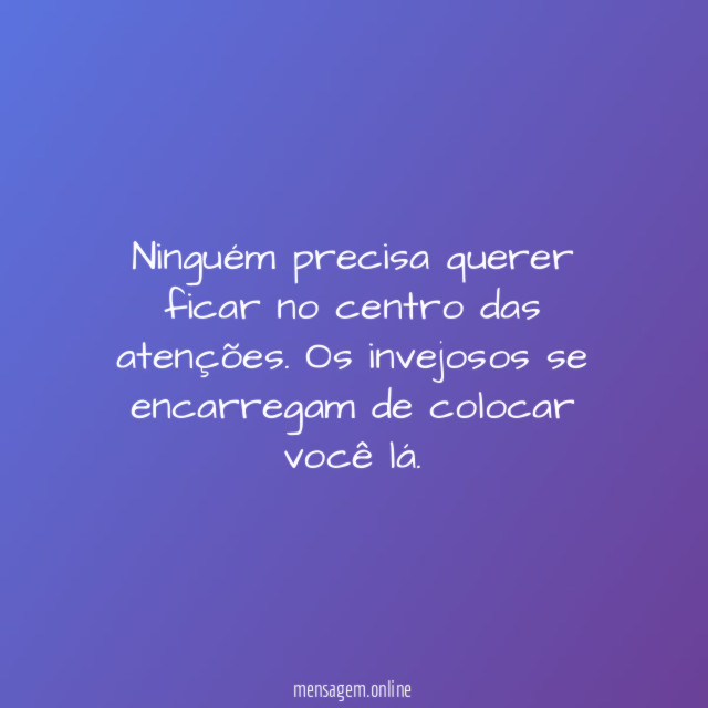 Ninguém precisa querer ficar no centro das atenções