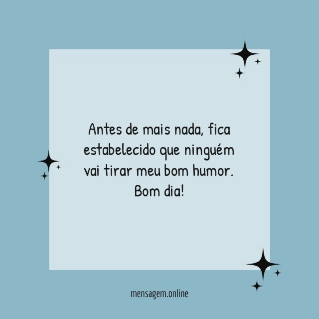 Ninguém vai tirar meu bom humor