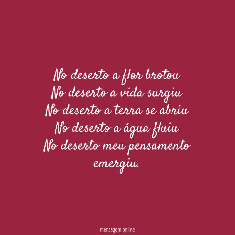 No deserto a flor brotou No deserto a vida