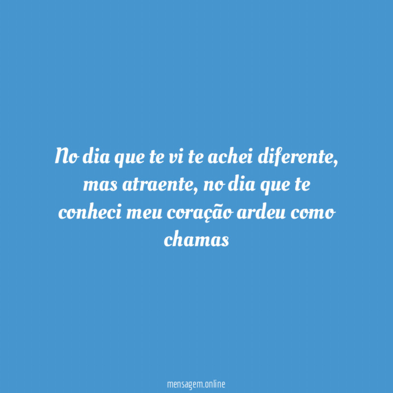 no dia que te vi te achei diferente