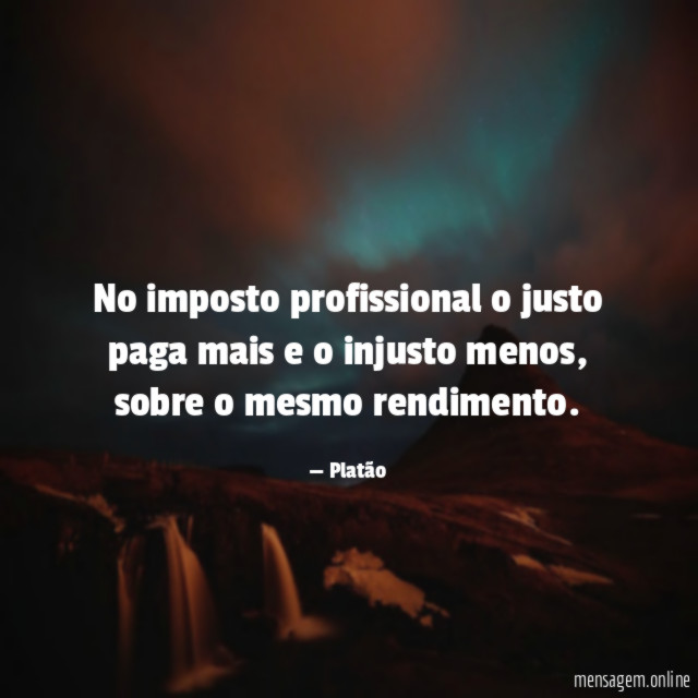No imposto profissional o justo paga mais e o injusto menos