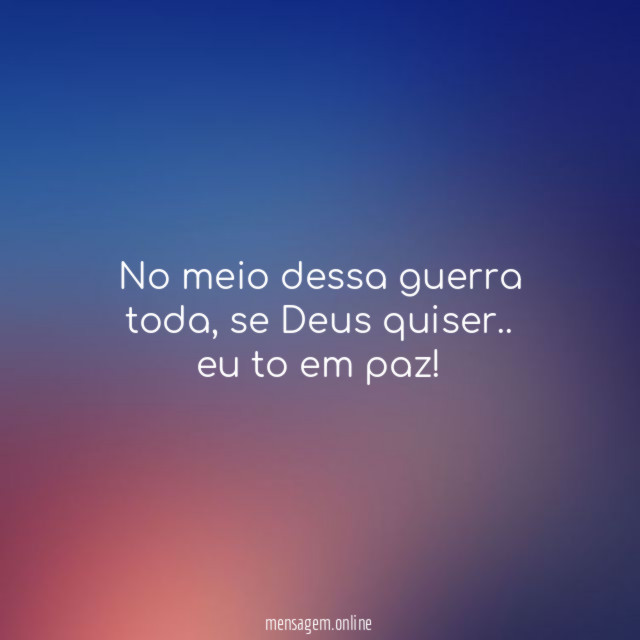 No meio dessa guerra toda