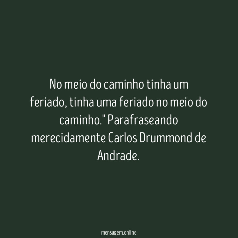 No meio do caminho tinha um feriado