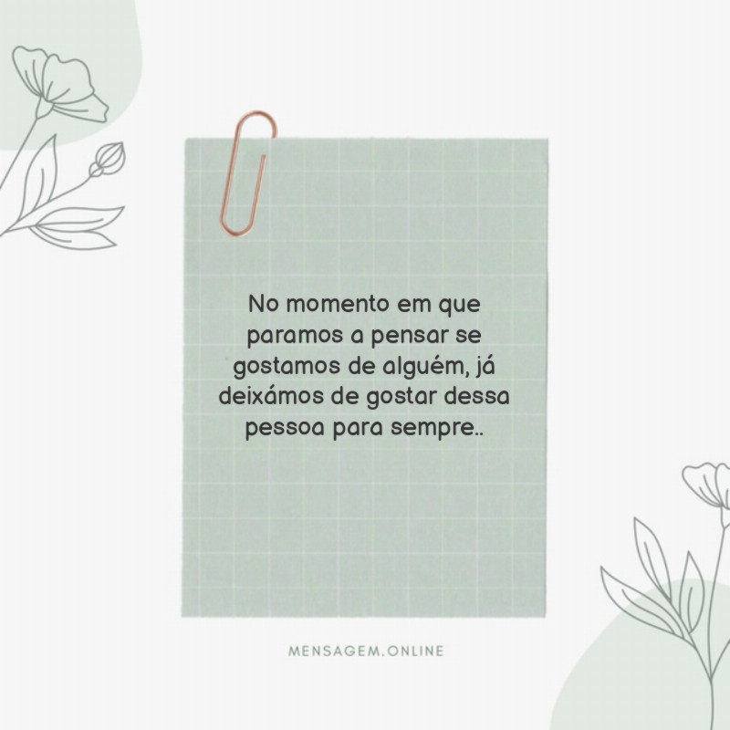 No momento em que paramos a pensar se gostamos de alguém