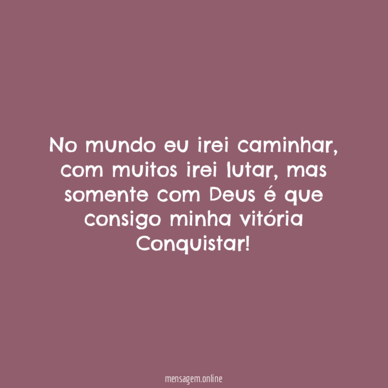 No mundo eu irei caminhar
