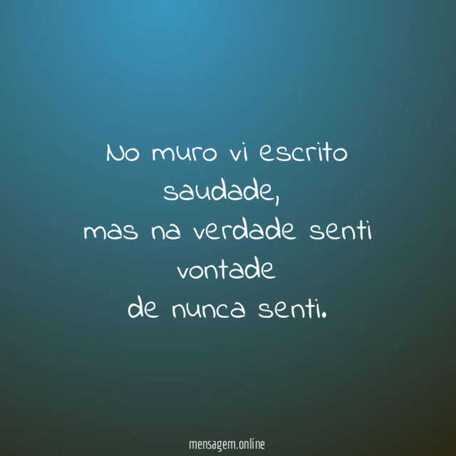 No muro vi escrito saudade,