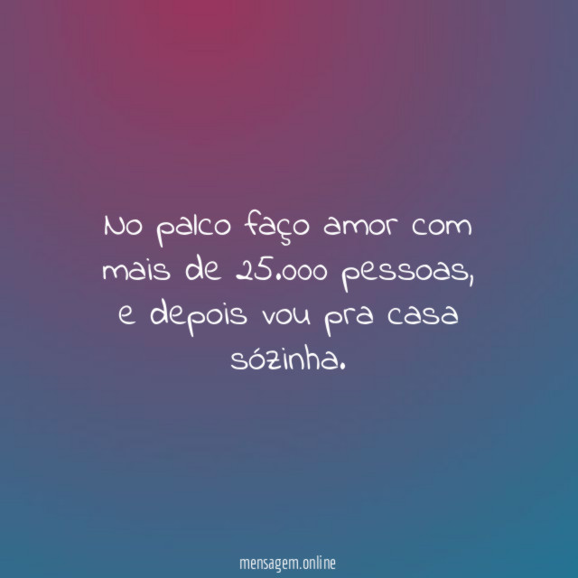 No palco faço amor com mais de 25