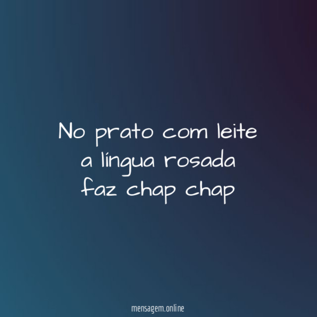 No prato com leite a língua rosada faz chap chap